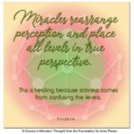 graphic (ACIM Weekly Thought): "Miracles rearrange perception and place all levels in true perspective. This is healing because sickness comes from confusing the levels." T-1.23:1-2