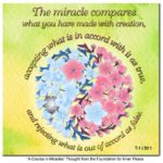 graphic (ACIM Weekly Thought): "The miracle compares what you have made with creation, accepting what is in accord with it as true, and rejecting what is out of accord as false." T-1.I.50:1