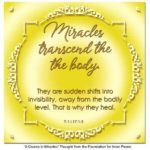 graphic (ACIM Weekly Thought): "Miracles transcend the body. They are sudden shifts into invisibility, away from the bodily level. That is why they heal." T-1.I.17:1-3