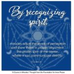graphic (ACIM Weekly Thought): "By recognizing spirit, miracles adjust the levels of perception and show them in proper alignment. This places spirit at the center, where it can communicate directly." T-1.I.30:1-2