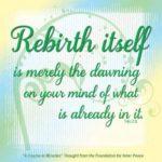 graphic (ACIM Weekly Thought): "I am the model for rebirth, but rebirth itself is merely the dawning on your mind of what is already in it." T-6.I.7:2