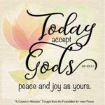 graphic (ACIM Weekly Thought): "Today accept God’s peace and joy as yours." W-pI.105.5:1