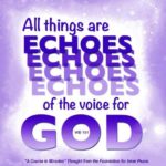 graphic (ACIM Weekly Thought): "All things are echoes of the Voice for God." W-pI.151