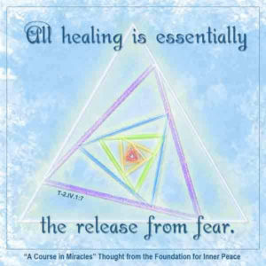 graphic (ACIM Weekly Thought): "All healing is essentially the release from fear." T-2.IV.1:7
