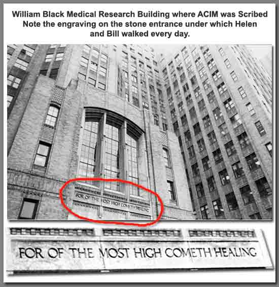 William Black Medical Research Building where ACIM was scribed; note the engraving on he stone entrance under which Helen and Bill walked every day. "FOR OF THE MOST HIGH COMETH HEALING" - Columbia Presbyterian Medical Center; New York City