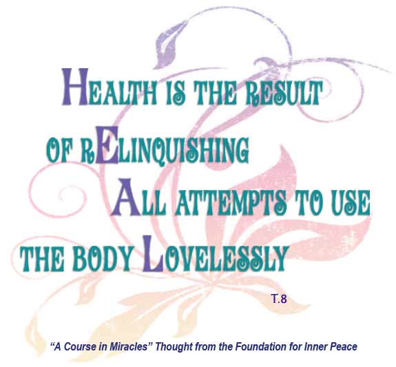 graphic (ACIM Weekly Thought): "Health is the result of relinquishing all attempts to use the body lovelessly." T-8.VIII.9.9