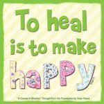 graphic (ACIM Weekly Thought): "To heal is to make happy." T-5.In.1:1