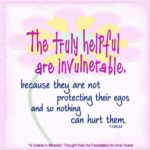 graphic (ACIM Weekly Thought): "The truly helpful are invulnerable, because they are not protecting their egos and so nothing can hurt them." T-4.VII.8:3