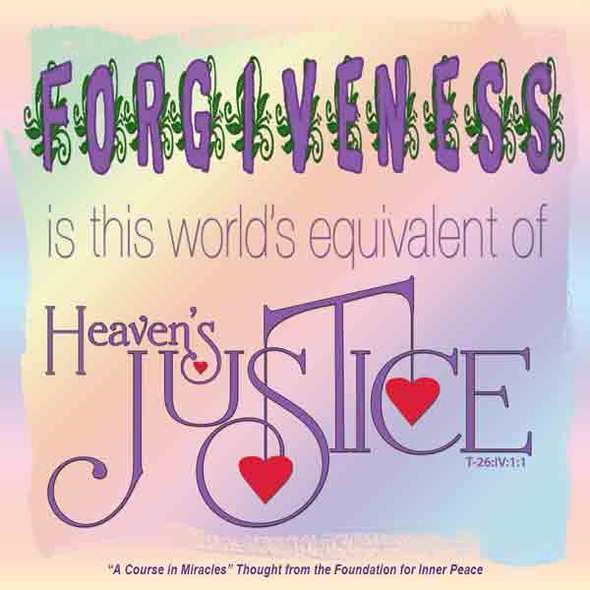 graphic (ACIM Weekly Thought): "Forgiveness is this world's equivalent of Heaven's justice." T-26.IV.1:1