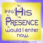 graphic (ACIM Weekly Thought): "Into His Presence would I enter now." W-pI.157