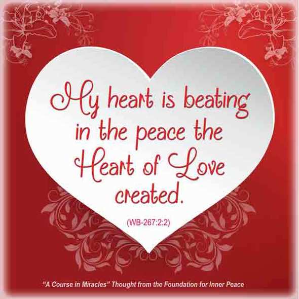 graphic (ACIM Weekly Thought): “Father, my heart is beating in the peace the Heart of Love created. W-pII.267.2:2