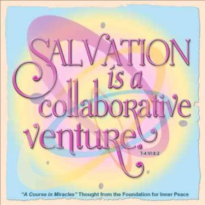 graphic (Weekly Thought): "Salvation is a collaborative venture." T-4.VI.8:2