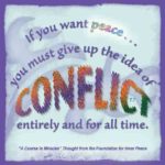 graphic (ACIM Weekly Thought): "If they cannot coexist in peace, and if you want peace, you must give up the idea of conflict entirely and for all time." T-7.VI.8:9
