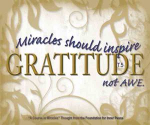 graphic (ACIM Weekly Thought): "Miracles should inspire gratitude, not awe." T-1.I.31:1