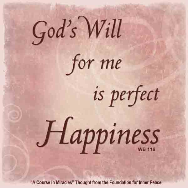graphic (ACIM Weekly Thought): "God's Will for me is perfect happiness." W-pI.101