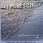 graphic (ACIM Weekly Thought): "Let me be still and listen to the truth." W-pI.106