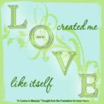 graphic (ACIM Weekly Thought): "Love created me like itself." W-pI.67