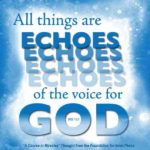 graphic (ACIM Weekly Thought): "All things are echoes of the Voice for God." W-pI.151