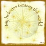 graphic (ACIM Weekly Thought): "My holiness blesses the world." W-pI.37