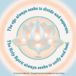 graphic (ACIM Weekly Thought): "The ego always seeks to divide and separate. The Holy Spirit always seeks to unify and heal." T-7.IV.5:2-3