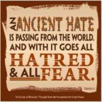 graphic (ACIM Weekly Thought): "An ancient hate is passing from the world. And with it goes all hatred and all fear." T-30.V.9:1-2