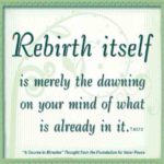 graphic (ACIM Weekly Thought): "I am the model for rebirth, but rebirth itself is merely the dawning on your mind of what is already in it." T-6.I.7:2