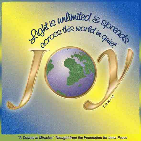 graphic (ACIM Weekly Thought): "Light is unlimited, and spreads across this world in quiet joy." T-13.VI.11:8