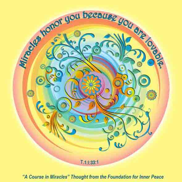 graphic (ACIM Weekly Thought): "Miracles honor you because you are lovable." T-1.I.33:1