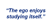 graphic quote: "The ego enjoys studying itself."