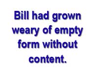 graphic: quote: "Bill had grown weary of empty form without content."