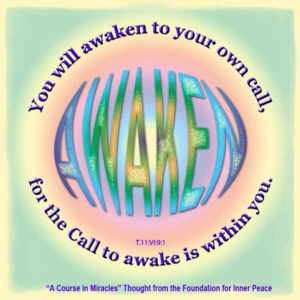 graphic (ACIM Weekly Thought): "You will awaken to your own call, for the Call to awake is within you." T-11.VI.9:1