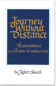 Shop: Journey Without Distance - The Story behind A Course in Miracles by Robert Skutch - Softcover - Related Materials (Foundation for Inner Peace - A Course in Miracles Online Store)