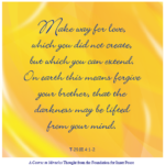 graphic (ACIM Weekly Thought): "Make way for love, which you did not create, but which you can extend. On earth this means forgive your brother, that the darkness may be lifted from your mind." T-29.III.4:1-2