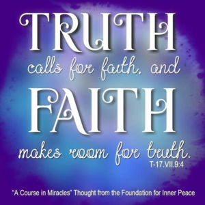 graphic (ACIM Weekly Thought): "Truth calls for faith, and faith makes room for truth." T-17.VII.9:4