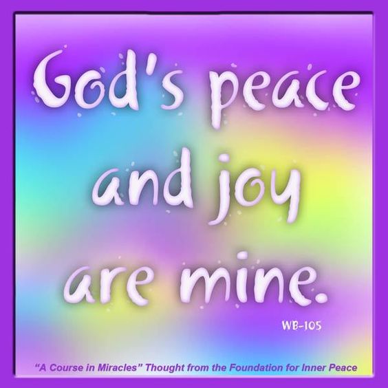 graphic (ACIM Weekly Thought): "God’s peace and joy are mine." W-pI.105