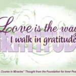 graphic (ACIM Weekly Thought): "Love is the way I walk in gratitude." W-pI.195