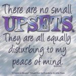graphic (ACIM Weekly Thought): "There are no small upsets. They are all equally disturbing to my peace of mind." W-pI.5.4:3-4