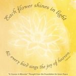 graphic (ACIM Weekly Thought): "Each flower shines in light, and every bird sings of the joy of Heaven." T-26.IV.2:2