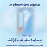graphic (ACIM Weekly Thought): "For we go homeward to an open door which God has held unclosed to welcome us.” W-Ep.5:7