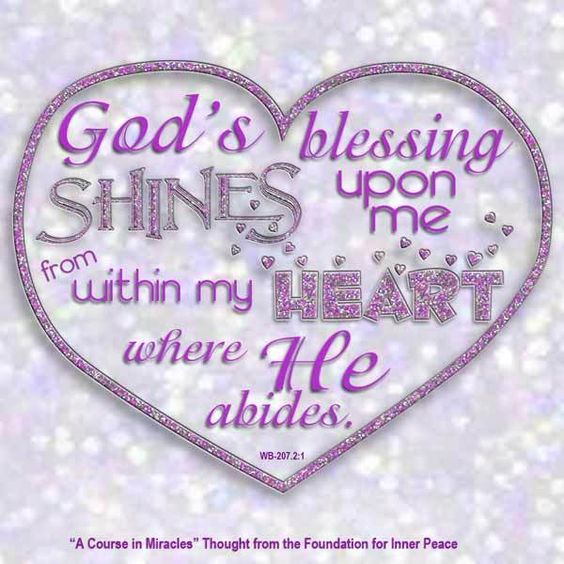 graphic (ACIM Weekly Thought): "God’s blessing shines upon me from within my heart, where He abides." W-pI.207.1:2