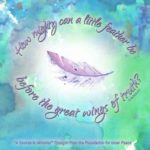 graphic (ACIM Weekly Thought): "How mighty can a little feather be before the great wings of truth?" T-19.IV.A.9:1