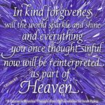 graphic (ACIM Weekly Thought): "In kind forgiveness will the world sparkle and shine, and everything you once thought sinful now will be reinterpreted as part of Heaven." T-23.In.6:4
