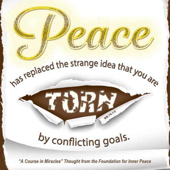 graphic (ACIM Weekly Thought): "Peace has replaced the strange idea that you are torn by conflicting goals." W-pI.74.1:5