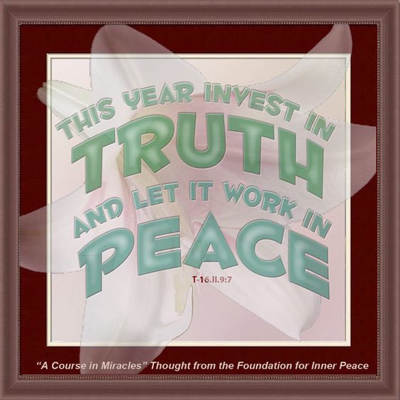 graphic (ACIM Weekly Thought): "This year invest in truth, and let it work in peace." T-16.II.9:7