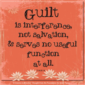graphic (ACIM Weekly Thought): "Yet this entails the recognition that guilt is interference, not salvation, and serves no useful function at all." T-14.III.1:4