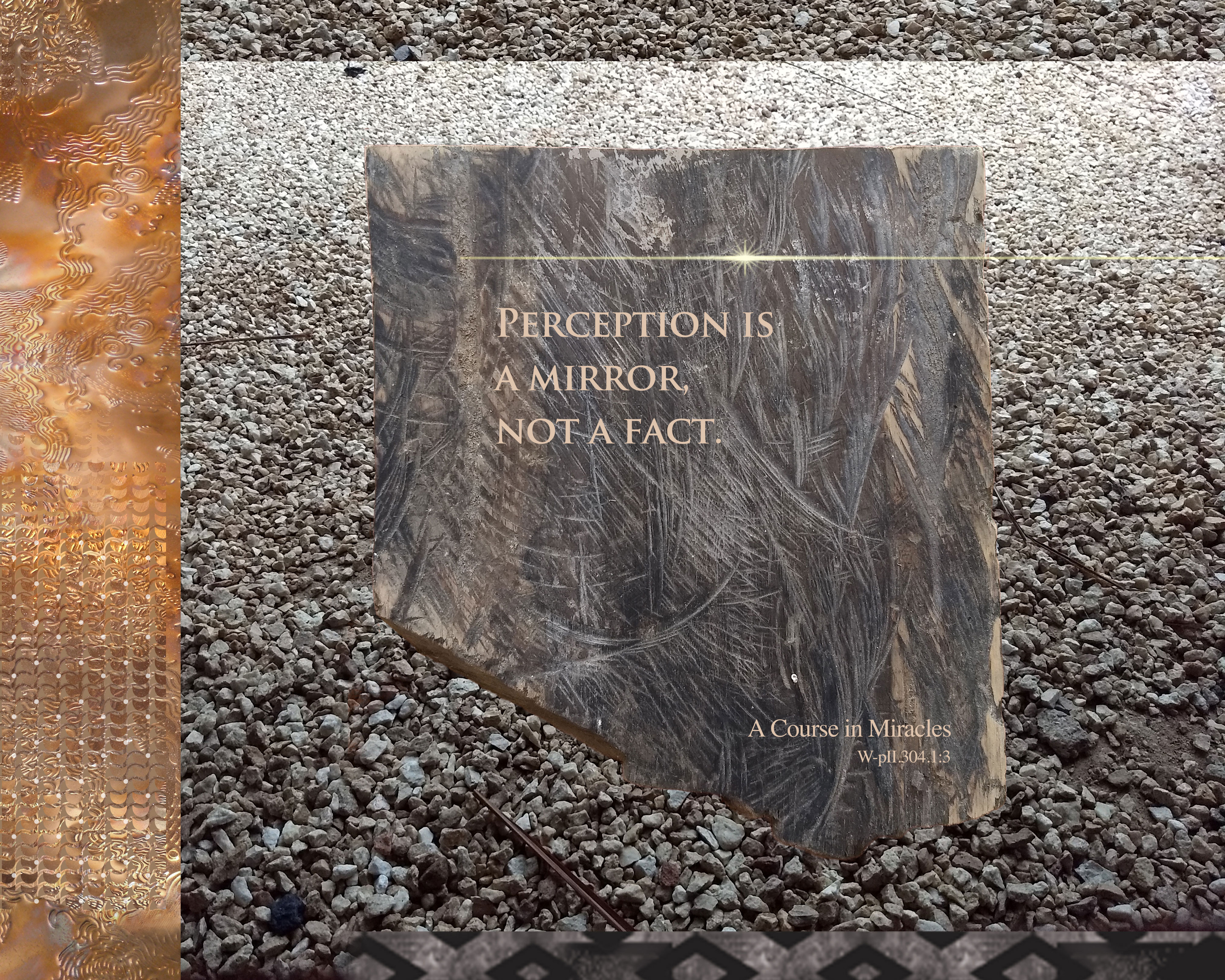 Meditation graphic with quote: "Perception is a mirror, not a fact." – W-pII.304.1:3 – scratched slate-looking wood with horizontal starburst