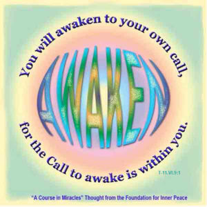 graphic (ACIM Weekly Thought): "You will awaken to your own call, for the Call to awake is within you." T-11.VI.9:1
