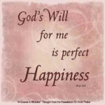 graphic (ACIM Weekly Thought): "God's Will for me is perfect happiness." W-pI.101