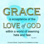 graphic (ACIM Weekly Thought): "Grace is acceptance of the Love of God within a world of seem­ing hate and fear." W-pI.169.2:1