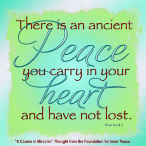 graphic (ACIM Weekly Thought): "There is an ancient peace you carry in your heart and have not lost." W-pI.164:4:2